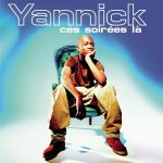 Yannick – Ces SoirÃ©es LÃ  (NÂ°1 2000)