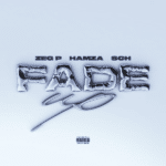 FADE UP – ZEG P ft. Hamza & SCH