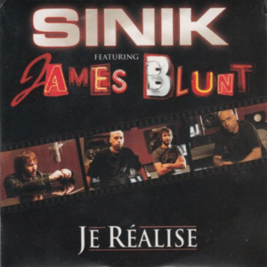Sinik – James Blunt : Je Réalise (2008)